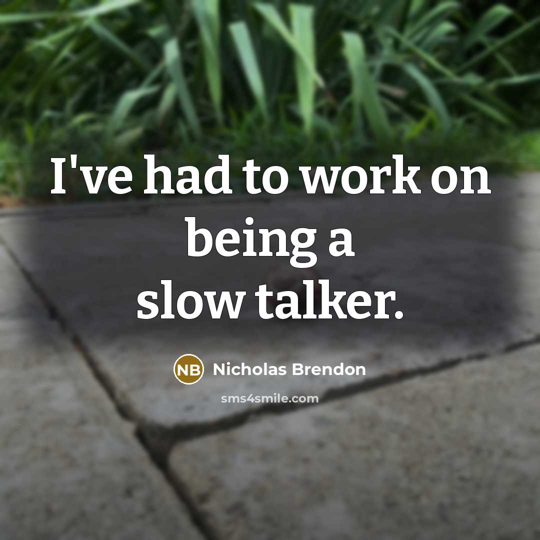 “I've had to work on being a slow talker.” quote by Nicholas Brendon