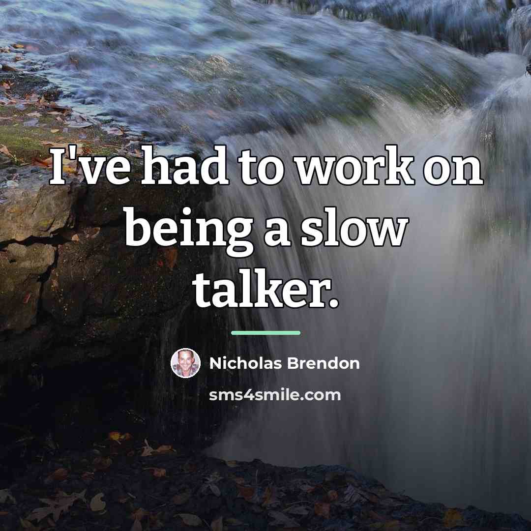 “I've had to work on being a slow talker.…” quote by Nicholas Brendon