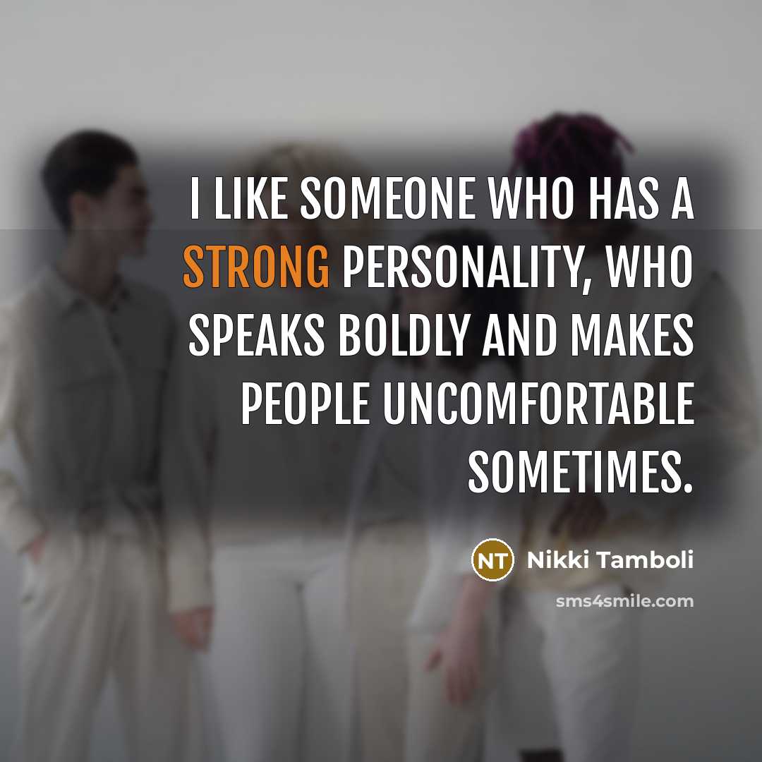 “I like someone who has a strong personality, who speaks…” quote by Nikki Tamboli