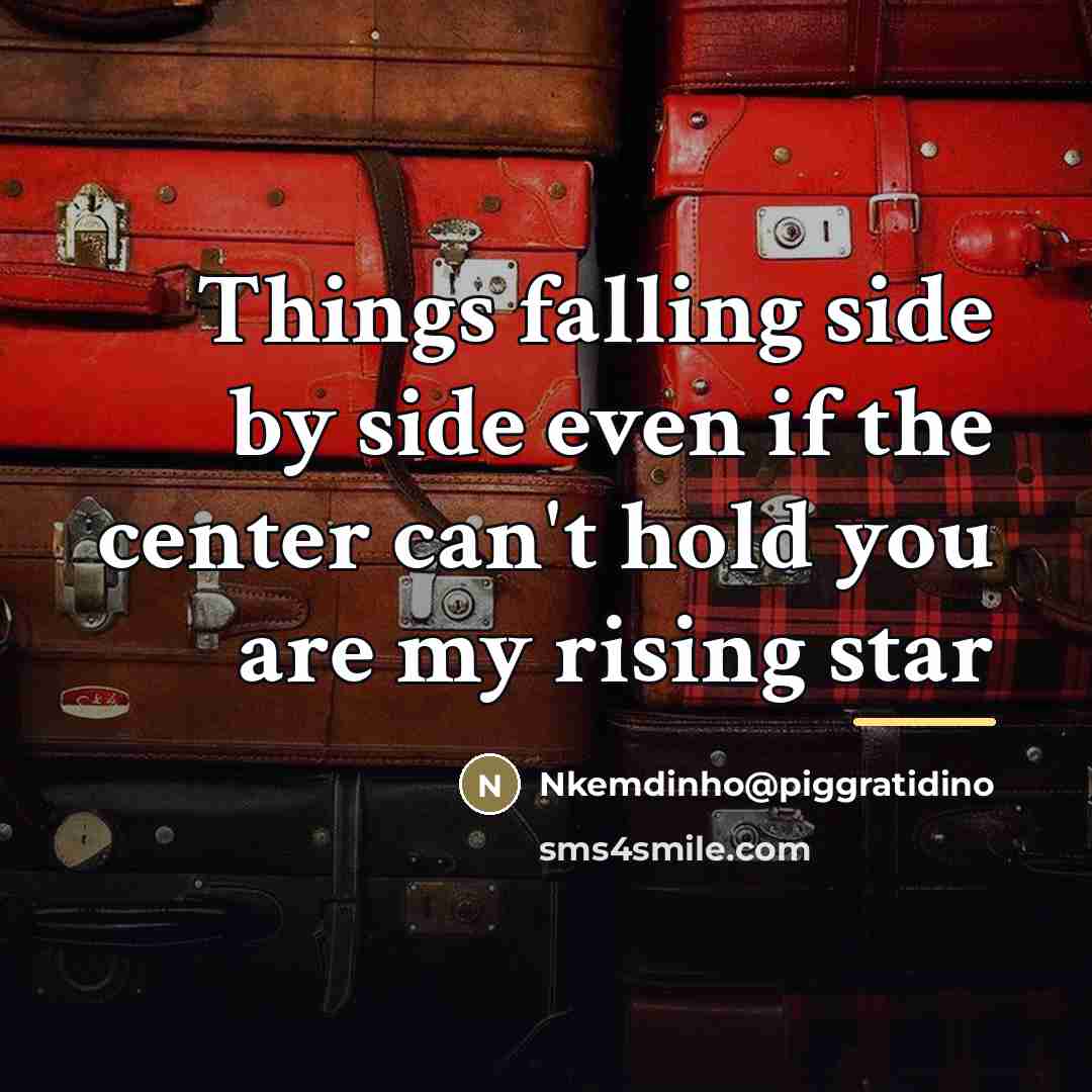 “Things falling side by side even if the center can't…” quote by Nkemdinho@piggratidino