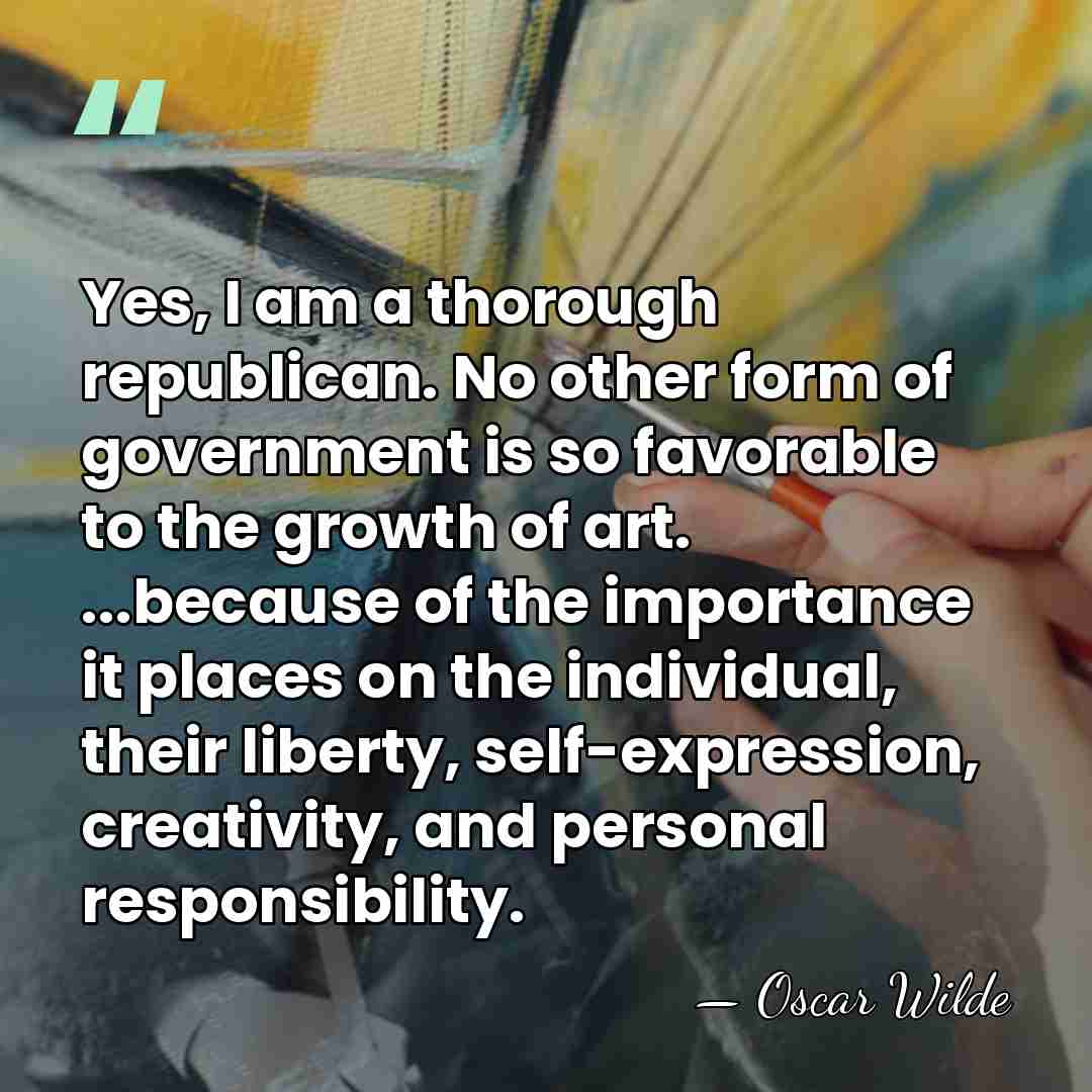 Yes, I am a thorough republican. No other form of government is&hellip; - Oscar Wilde