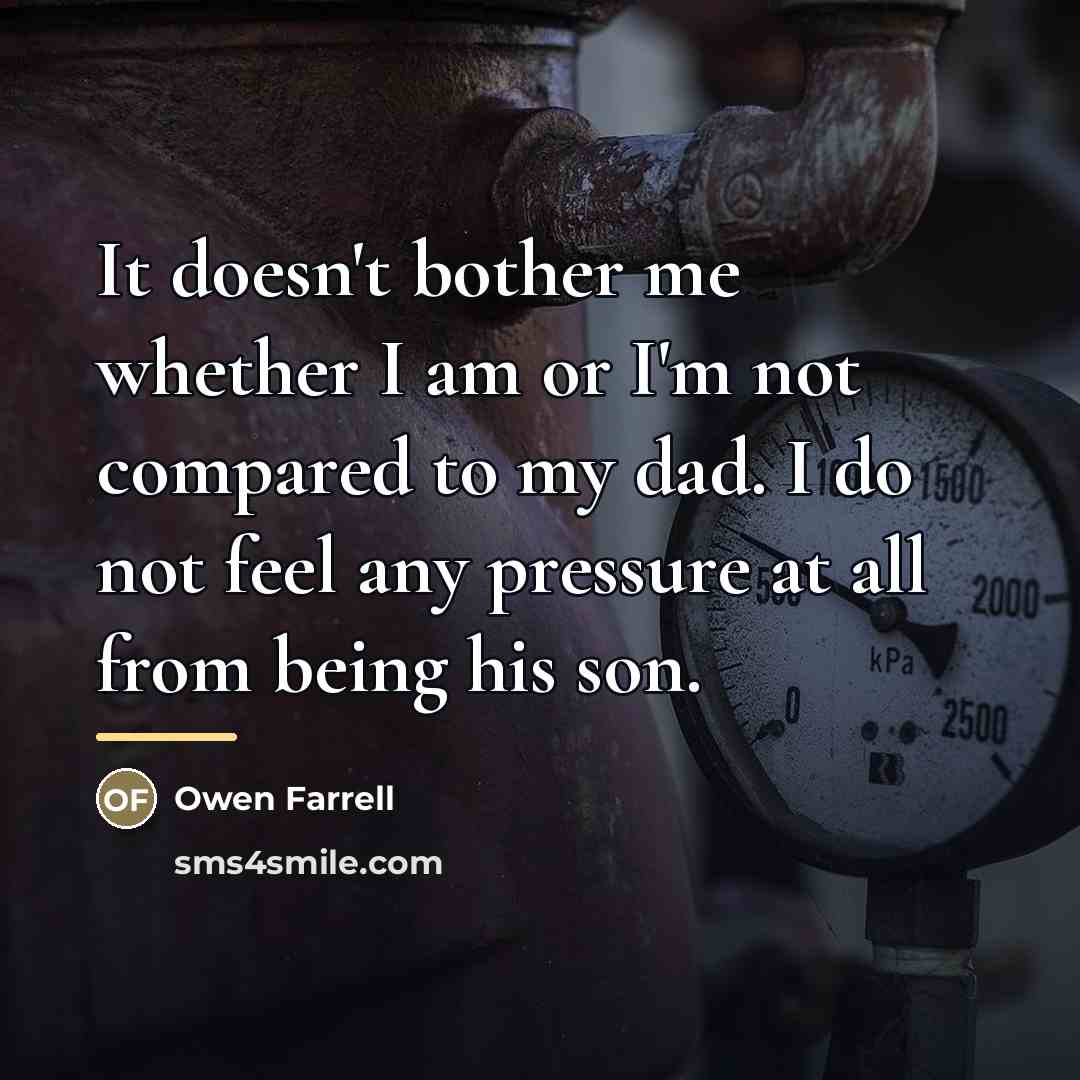 “It doesn't bother me whether I am or I'm not…” quote by Owen Farrell