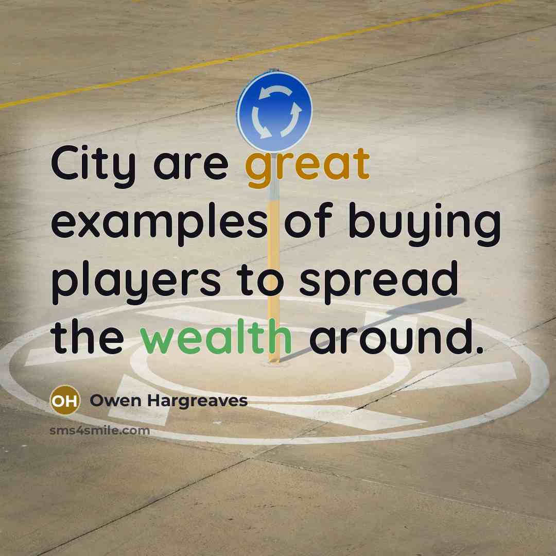 “City are great examples of buying players to spread the…” quote by Owen Hargreaves