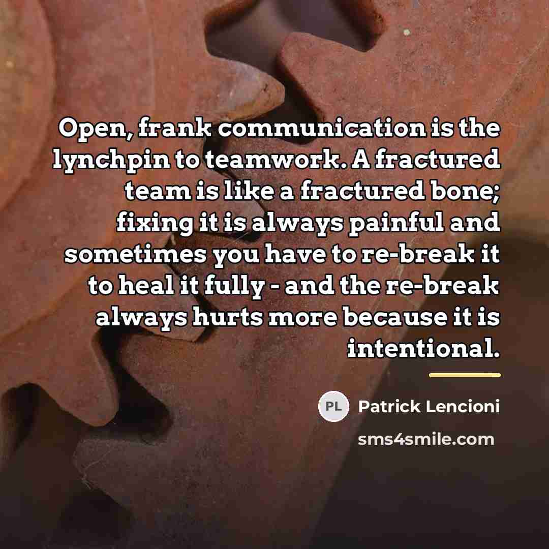 “Open, frank communication is the lynchpin to teamwork. A fractured…” quote by Patrick Lencioni