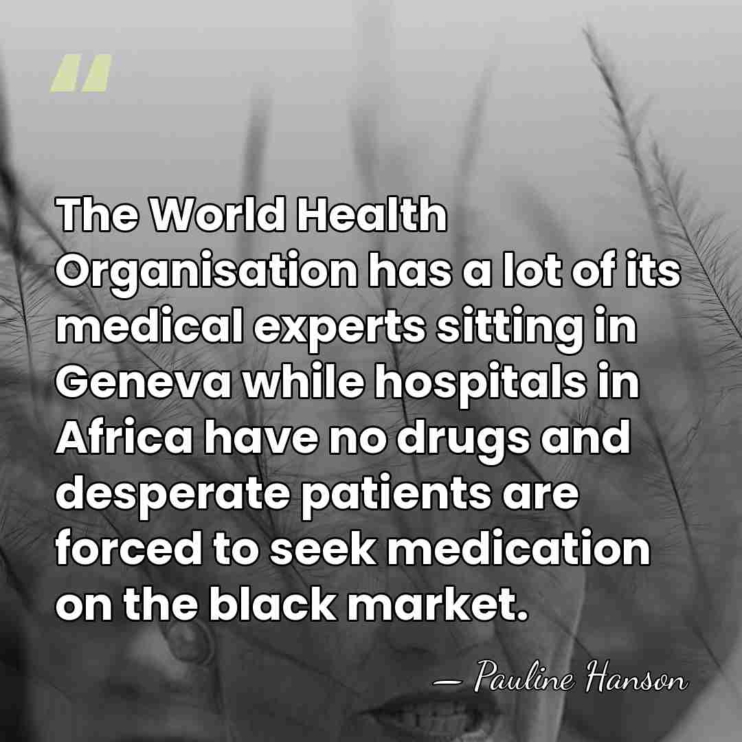 The World Health Organisation has a lot of its medical experts sitting&hellip; - Pauline Hanson