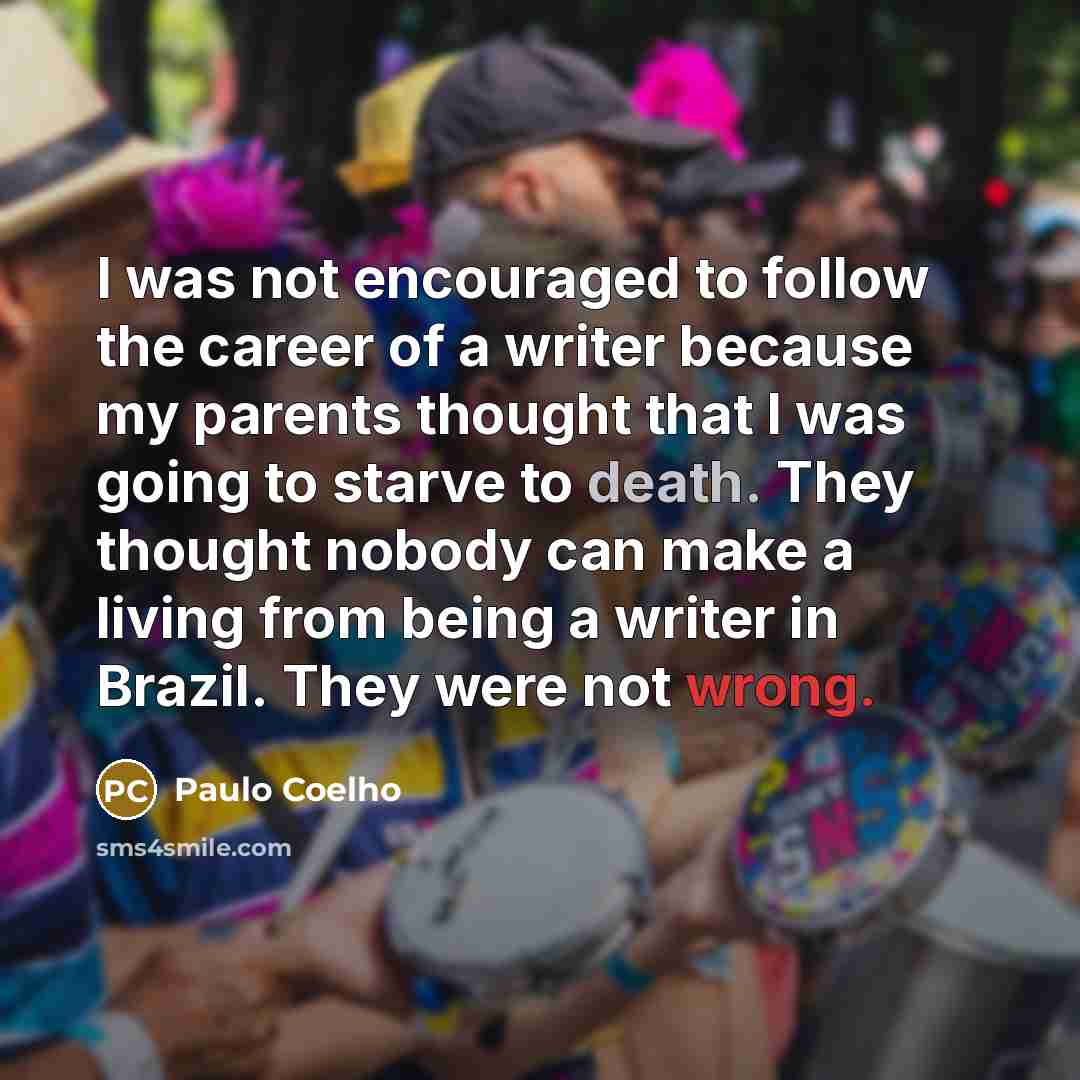 “I was not encouraged to follow the career of a…” quote by Paulo Coelho
