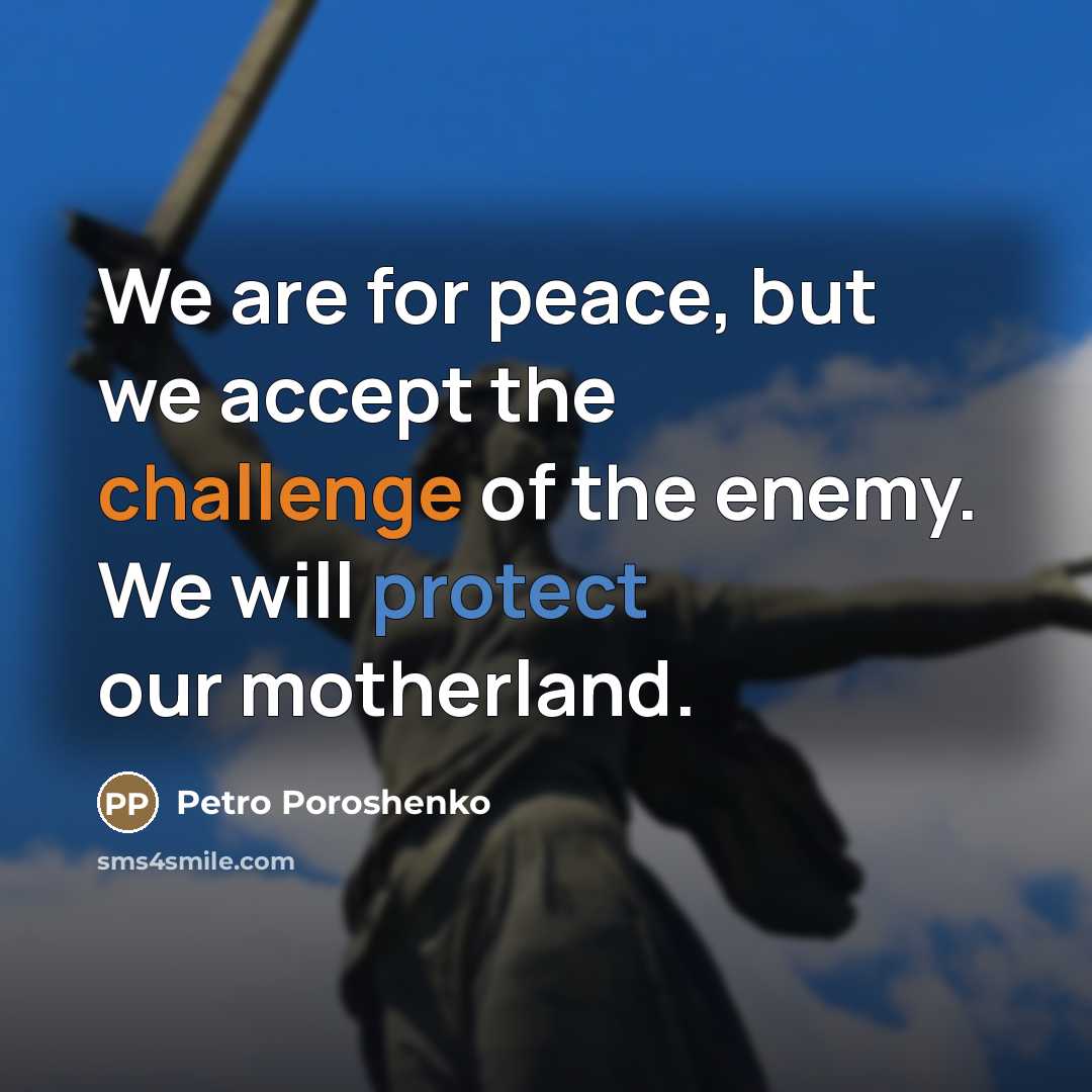 “We are for peace, but we accept the challenge of…” quote by Petro Poroshenko