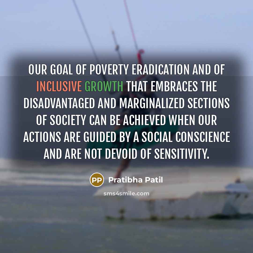 “Our goal of poverty eradication and of inclusive growth that…” quote by Pratibha Patil
