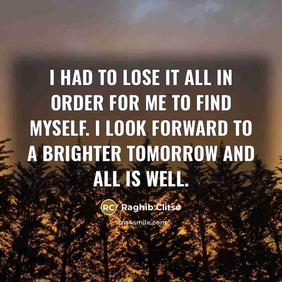 “I had to lose it all in order for me…” quote by Raghib Clitso