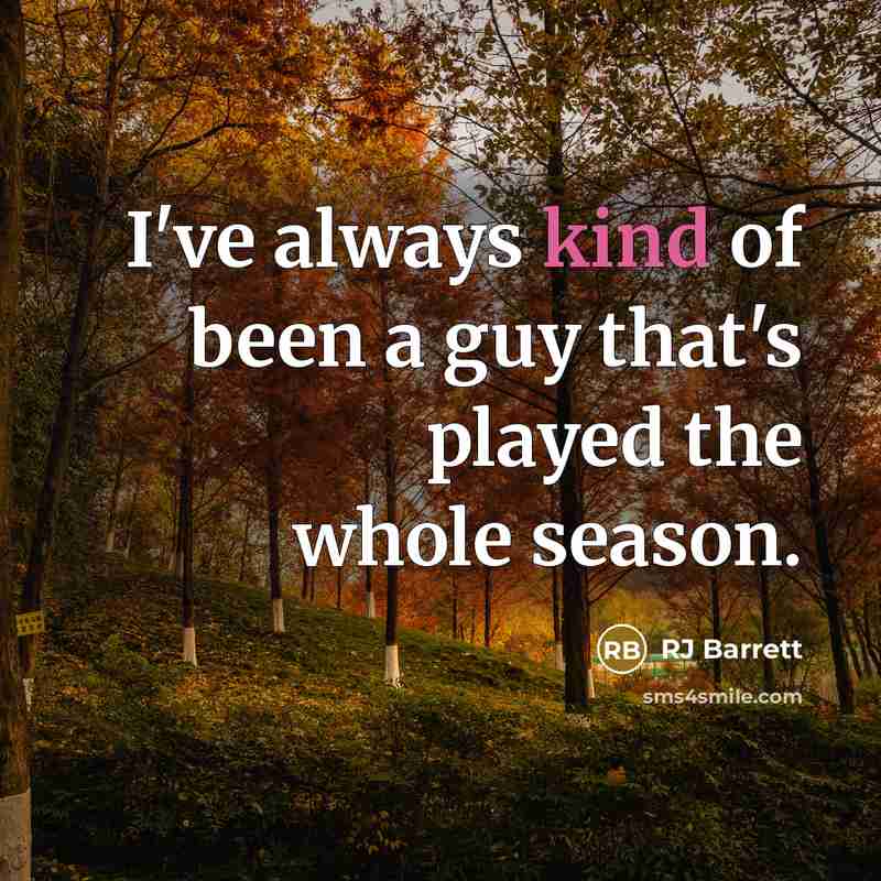 “I've always kind of been a guy that's played the…” quote by RJ Barrett