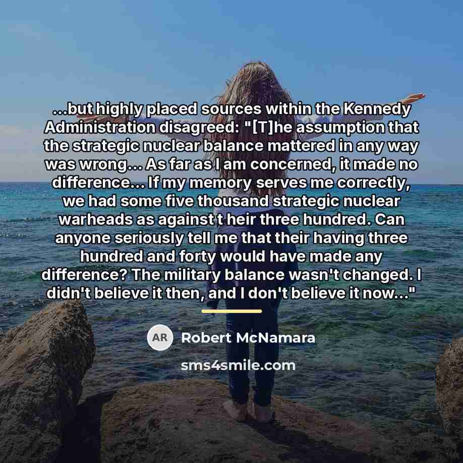 “...but highly placed sources within the Kennedy Administration disagreed: "[T]he…” quote by Robert McNamara