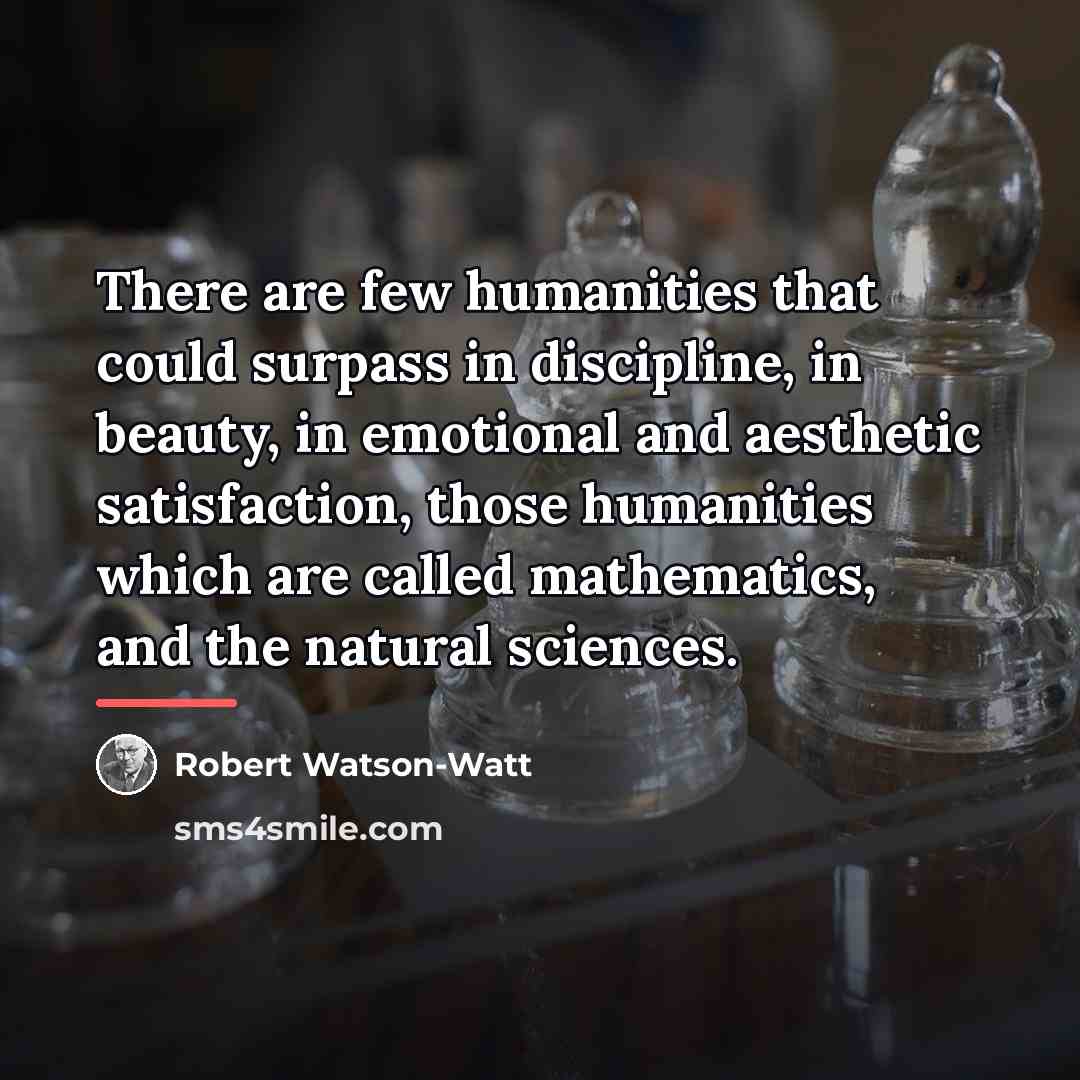 “There are few humanities that could surpass in discipline, in…” quote by Robert Watson-Watt