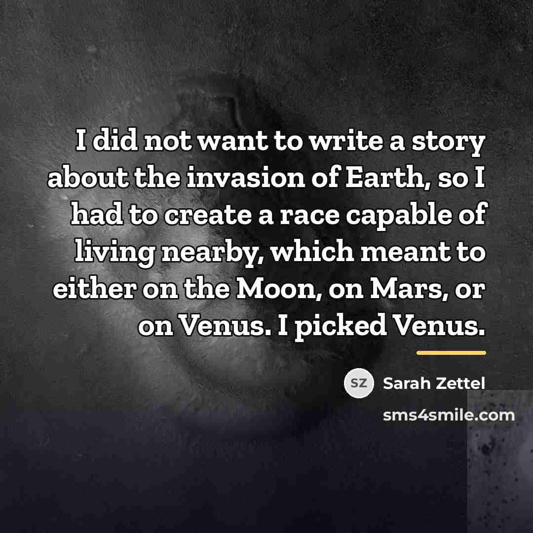 “I did not want to write a story about the…” quote by Sarah Zettel