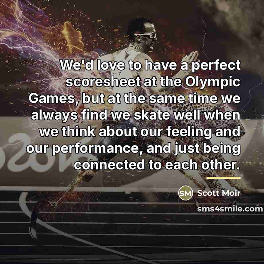 “We'd love to have a perfect scoresheet at the Olympic…” quote by Scott Moir