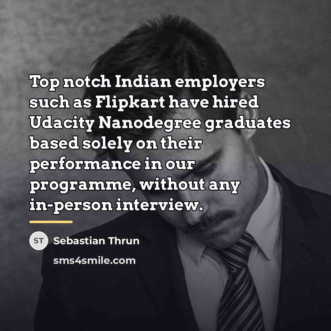 “Top notch Indian employers such as Flipkart have hired Udacity…” quote by Sebastian Thrun