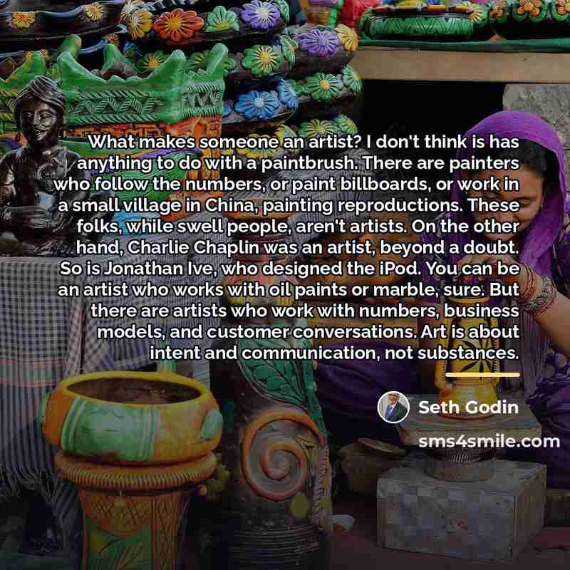 “What makes someone an artist? I don't think is has…” quote by Seth Godin