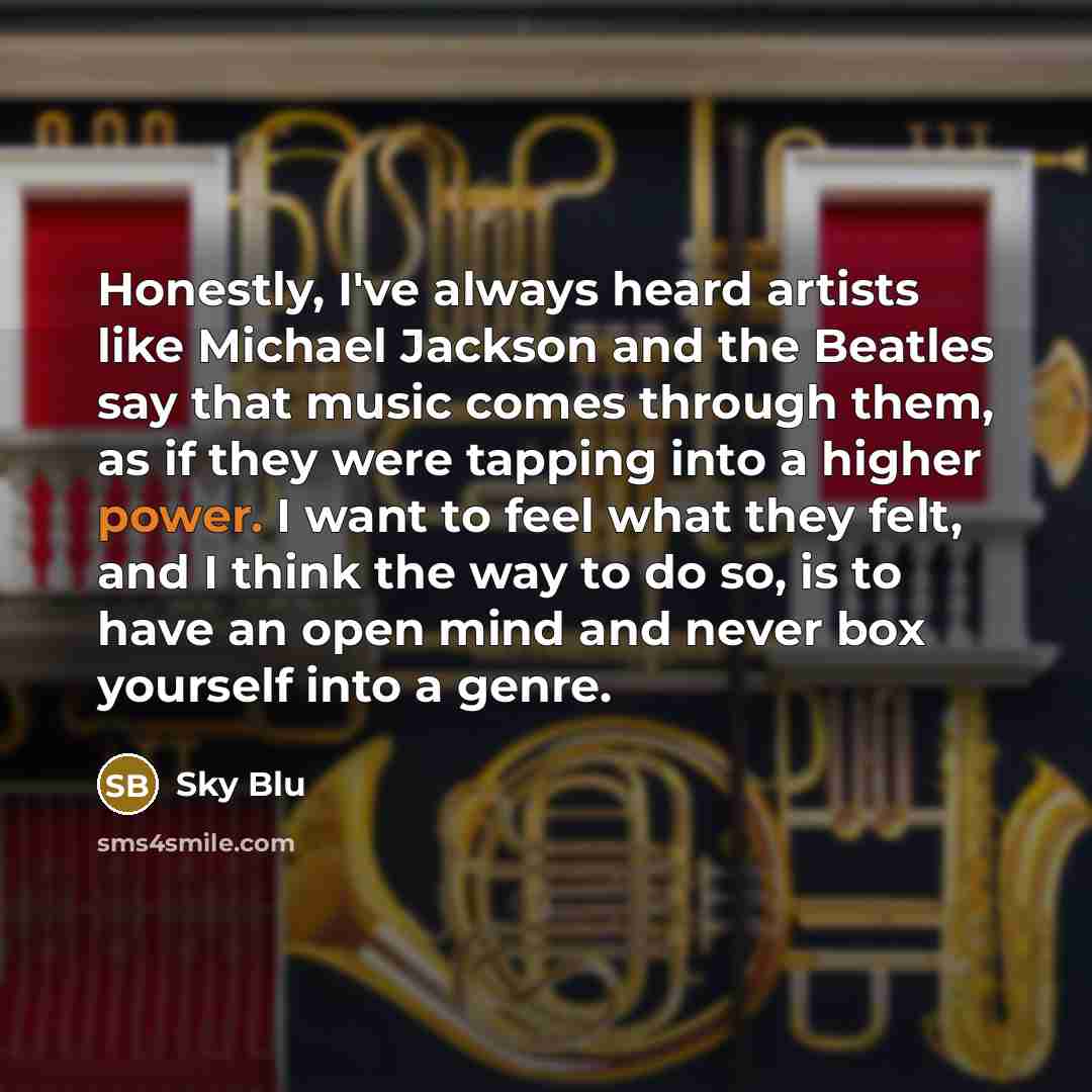 “Honestly, I've always heard artists like Michael Jackson and the…” quote by Sky Blu