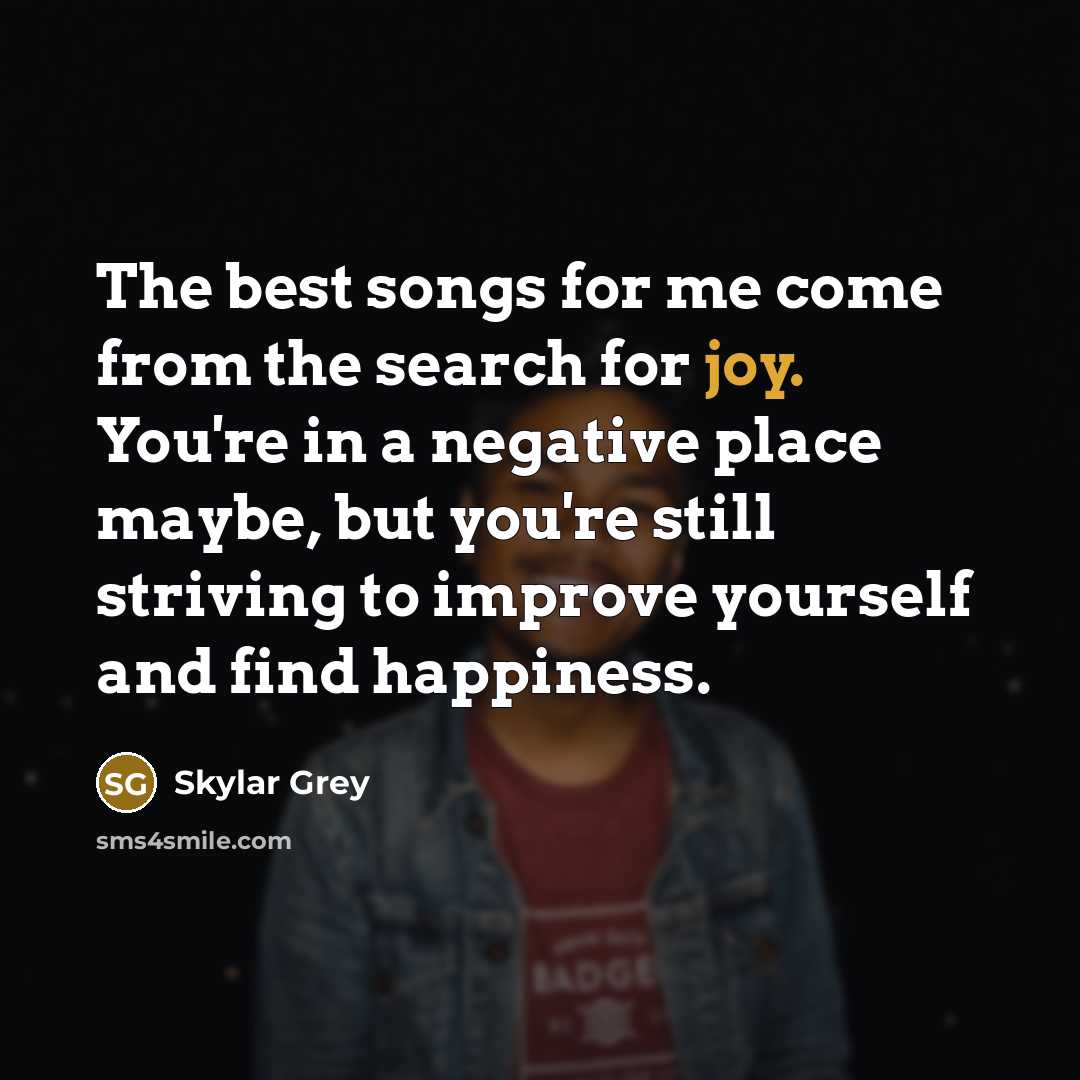 “The best songs for me come from the search for…” quote by Skylar Grey