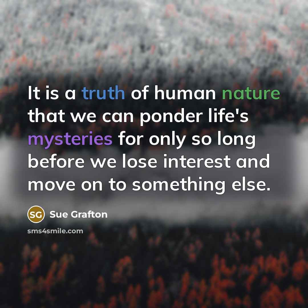“It is a truth of human nature that we can…” quote by Sue Grafton