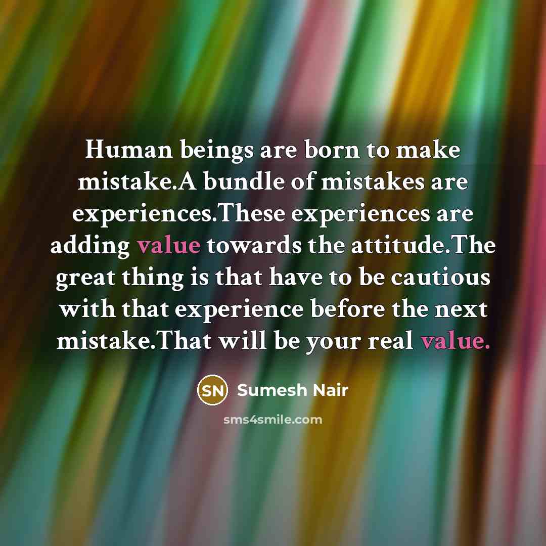 “Human beings are born to make mistake.A bundle of mistakes…” quote by Sumesh Nair
