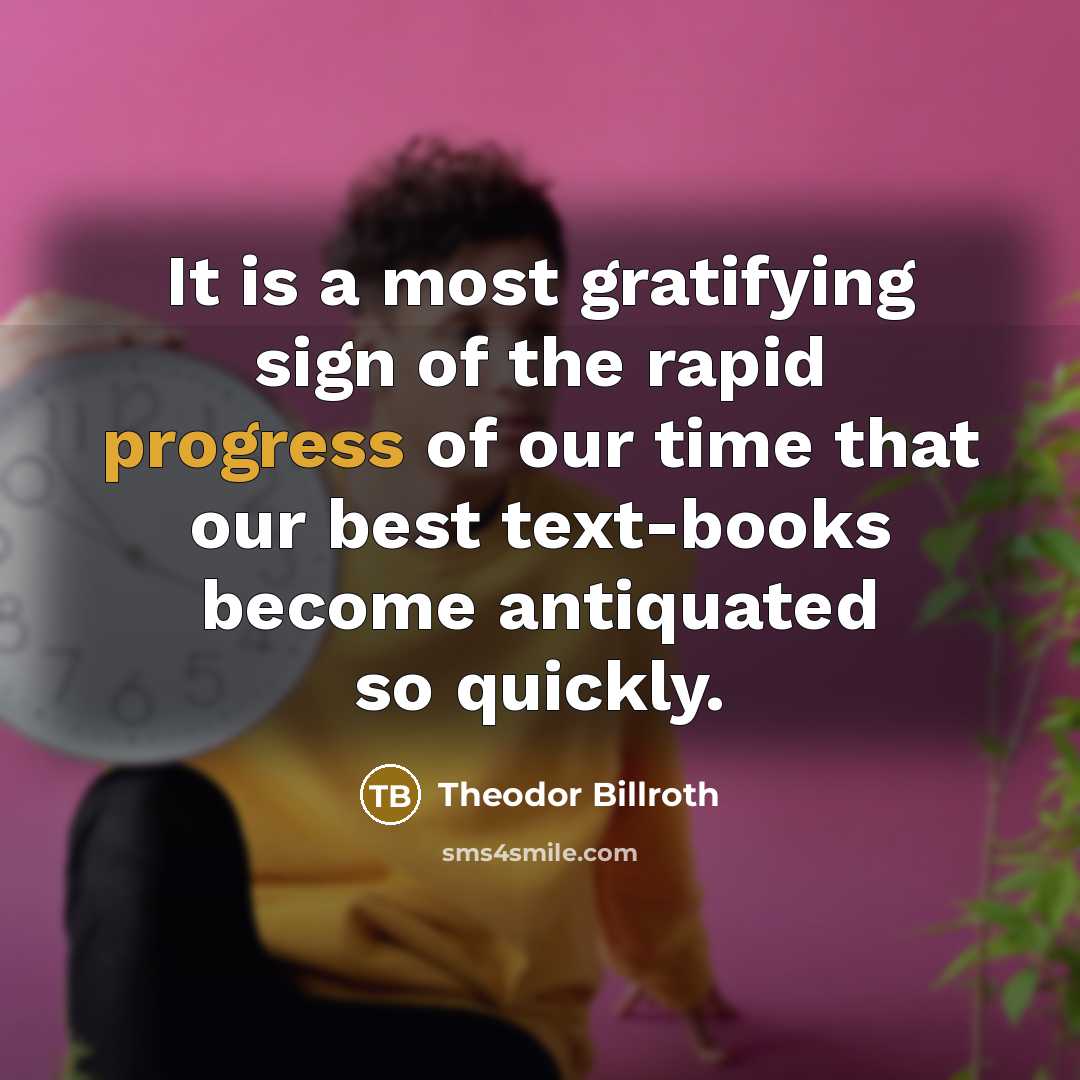 “It is a most gratifying sign of the rapid progress…” quote by Theodor Billroth