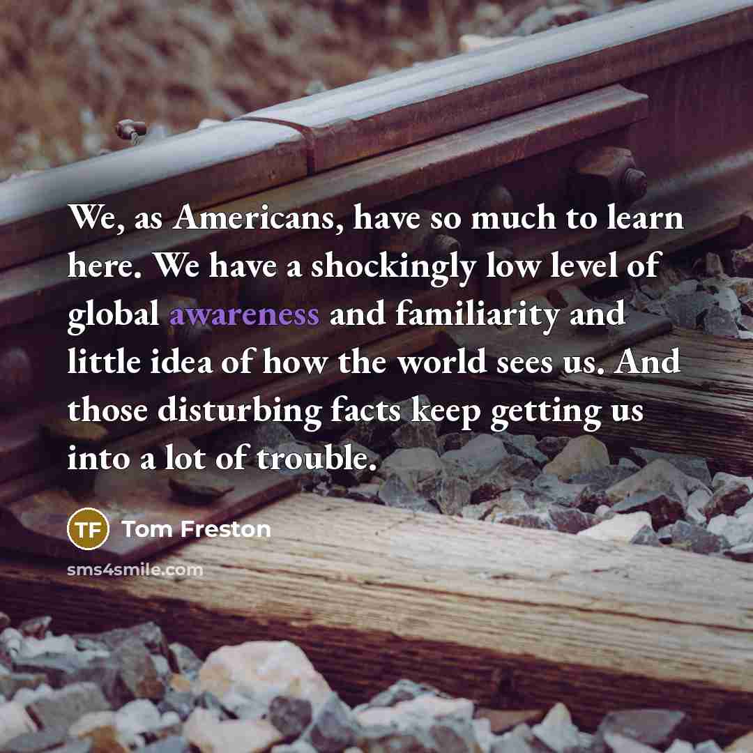 “We, as Americans, have so much to learn here. We…” quote by Tom Freston