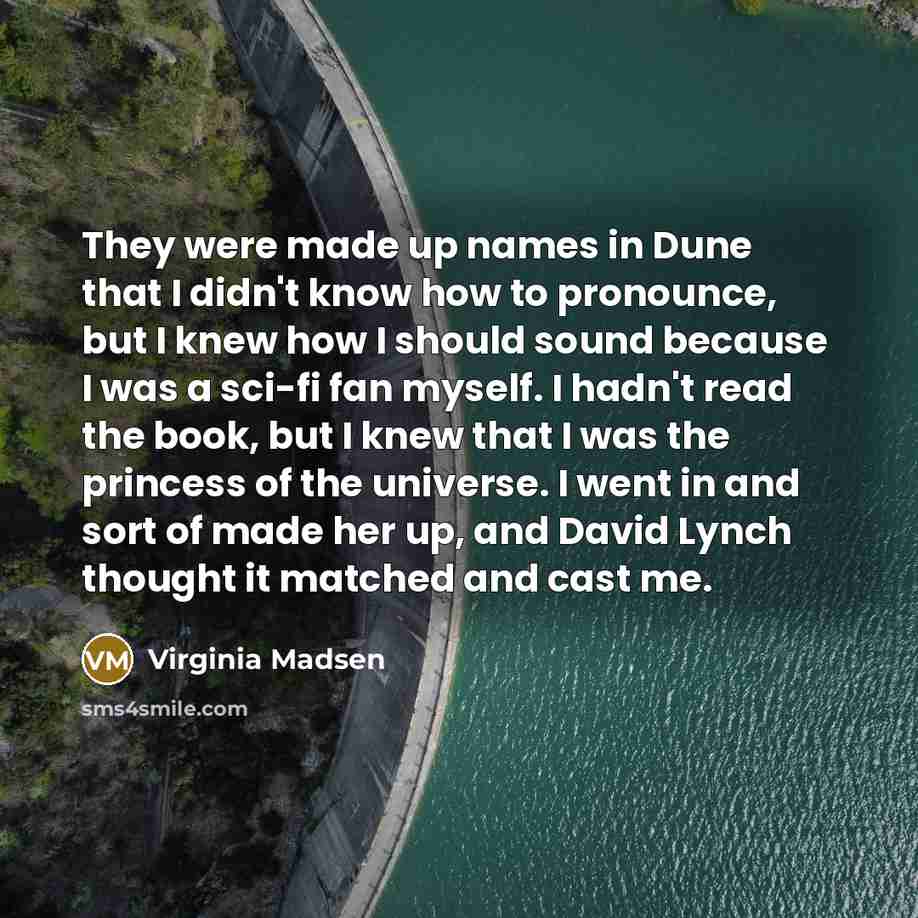 “They were made up names in Dune that I didn't…” quote by Virginia Madsen