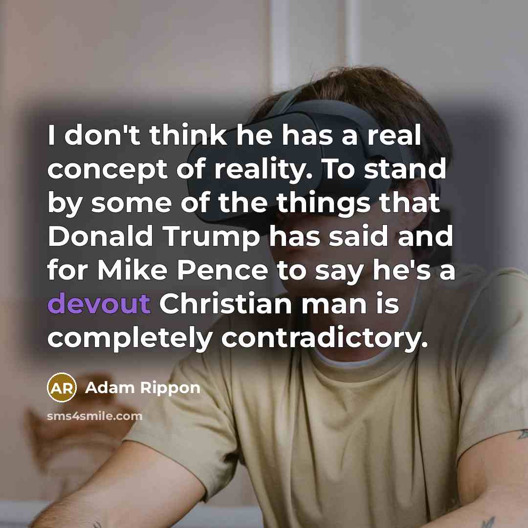 “I don't think he has a real concept of reality.…” quote by Adam Rippon