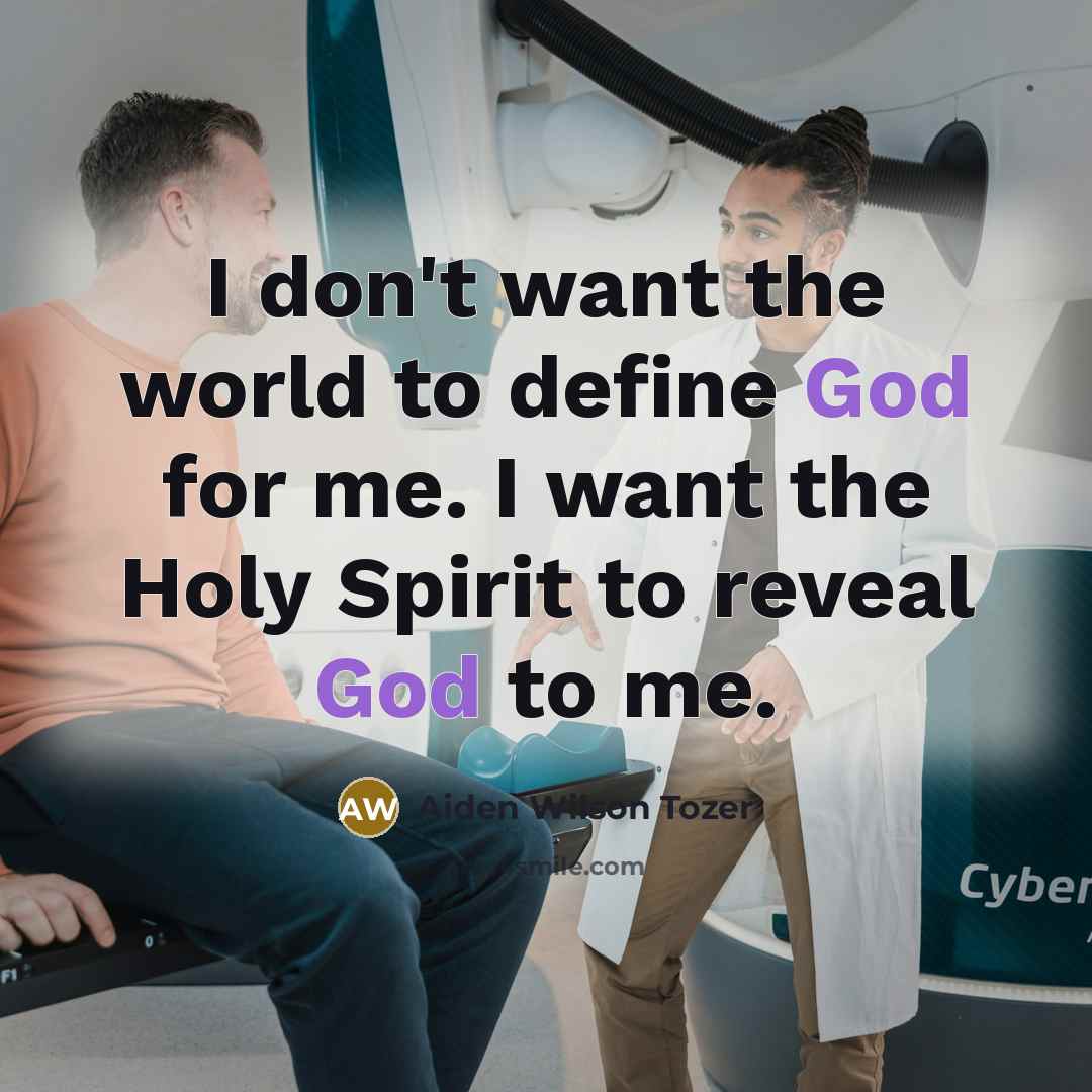 “I don't want the world to define God for me.…” quote by Aiden Wilson Tozer