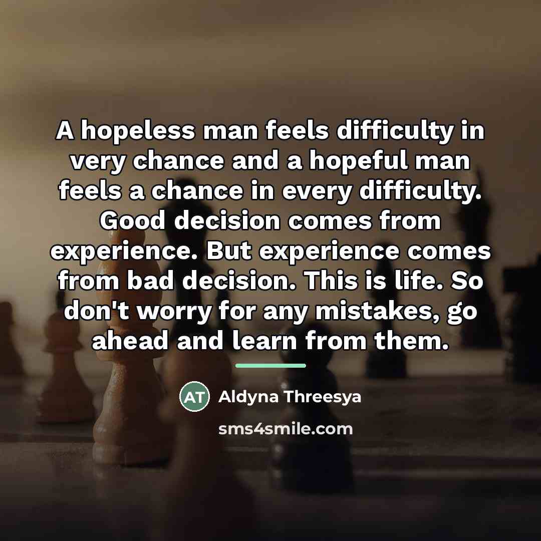 “A hopeless man feels difficulty in very chance and a…” quote by Aldyna Threesya