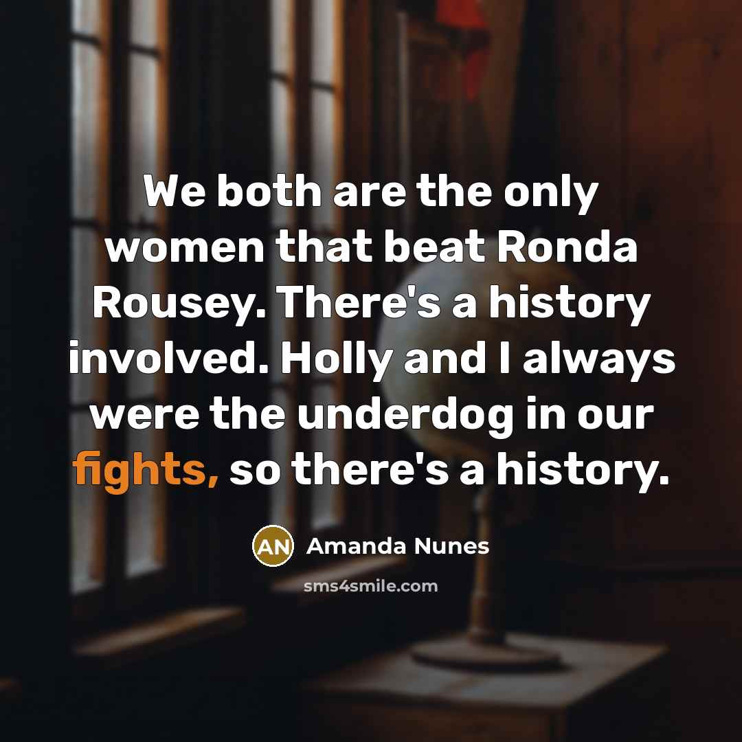 “We both are the only women that beat Ronda Rousey.…” quote by Amanda Nunes