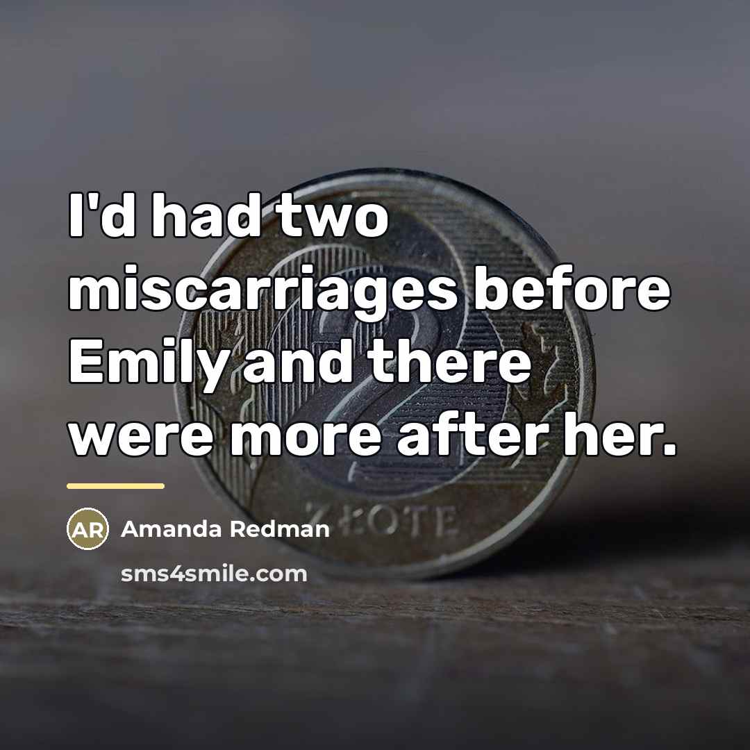 “I'd had two miscarriages before Emily and there were more…” quote by Amanda Redman