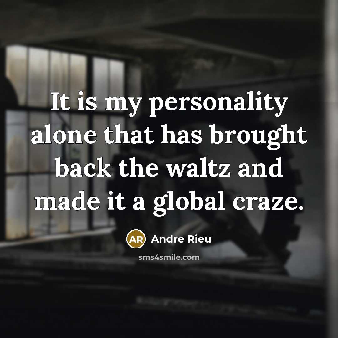 “It is my personality alone that has brought back the…” quote by Andre Rieu