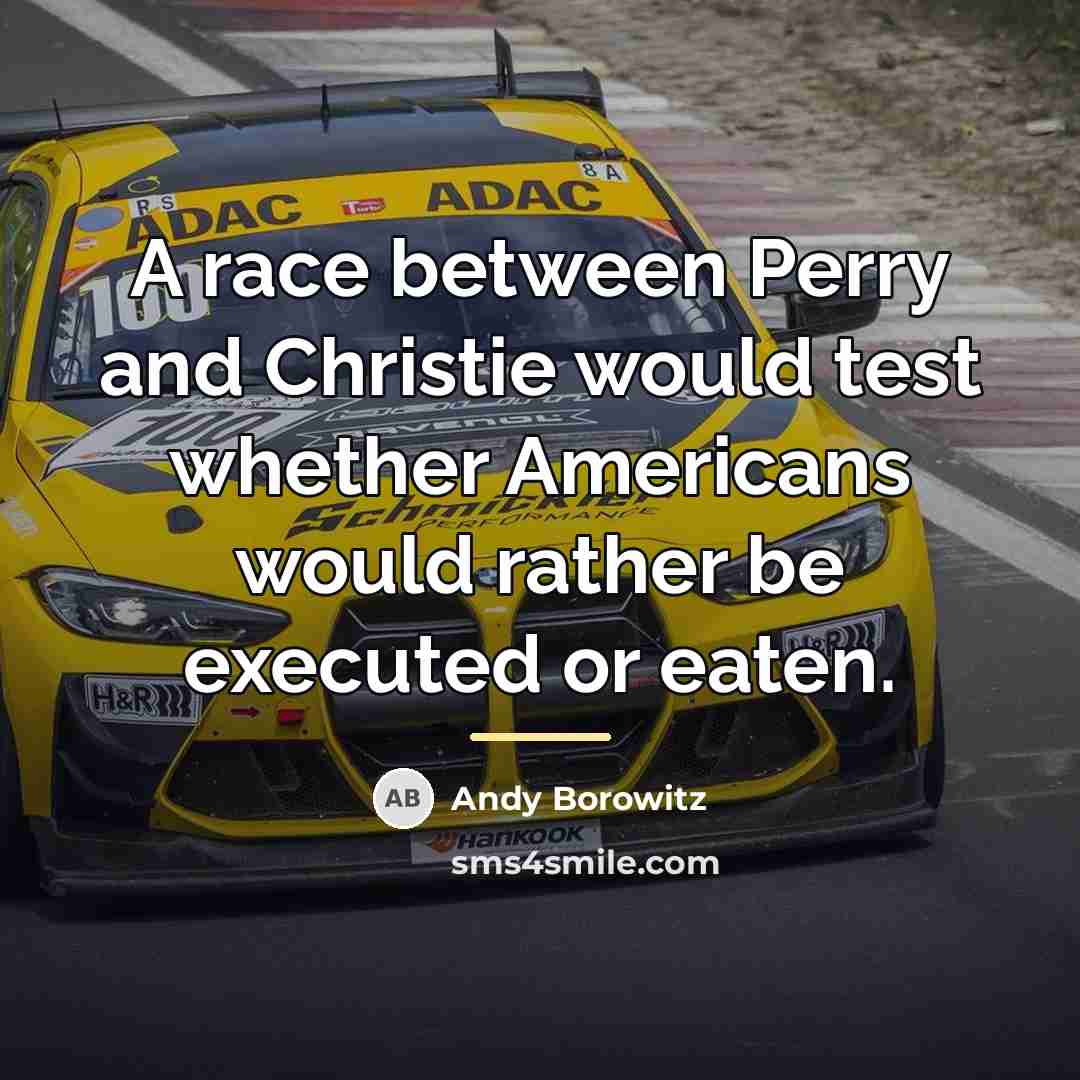 “A race between Perry and Christie would test whether Americans…” quote by Andy Borowitz