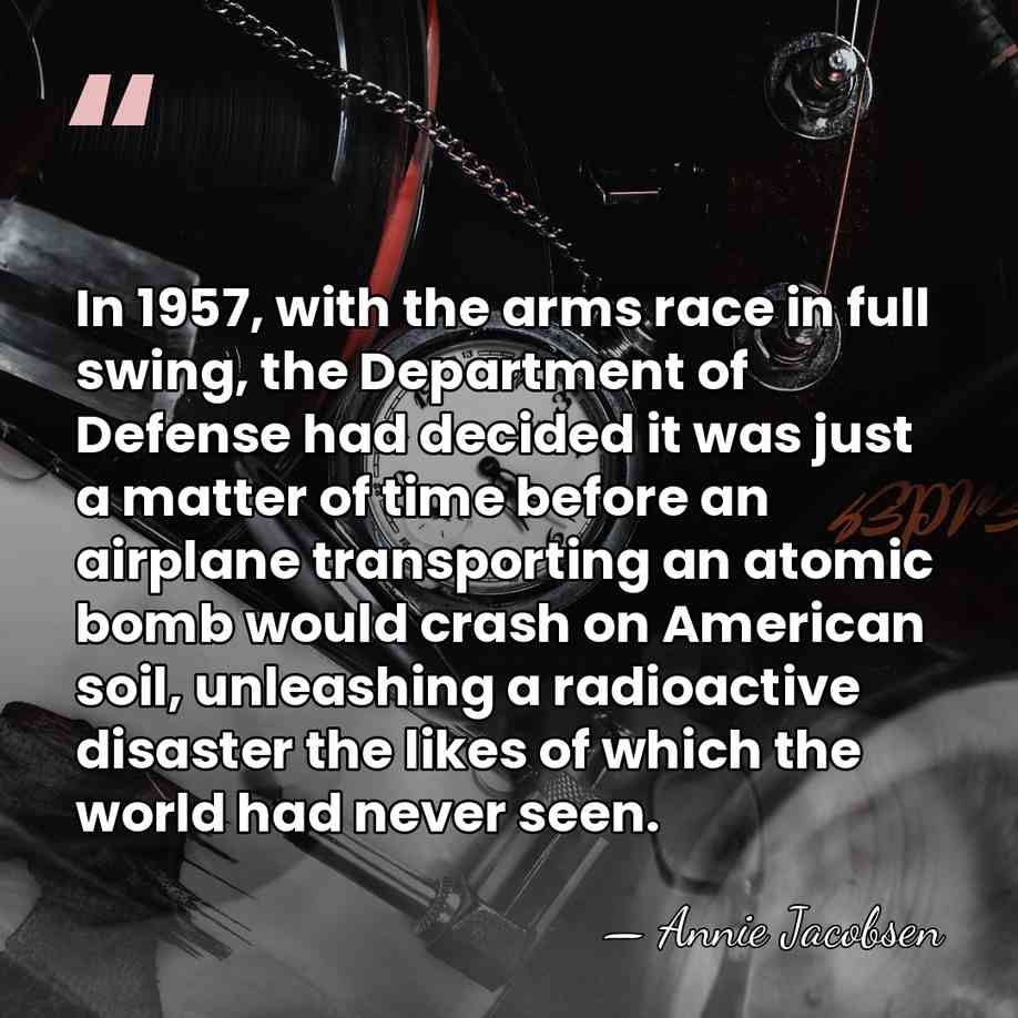 In 1957, with the arms race in full swing, the Department of&hellip; - Annie Jacobsen