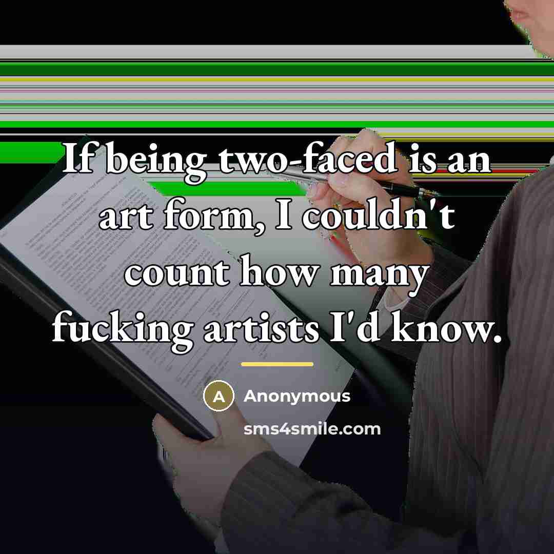 “If being two-faced is an art form, I couldn't count…” quote by Anonymous