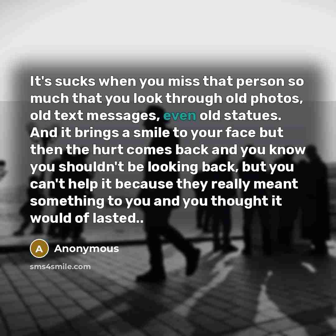 “It's sucks when you miss that person so much that…” quote by Anonymous