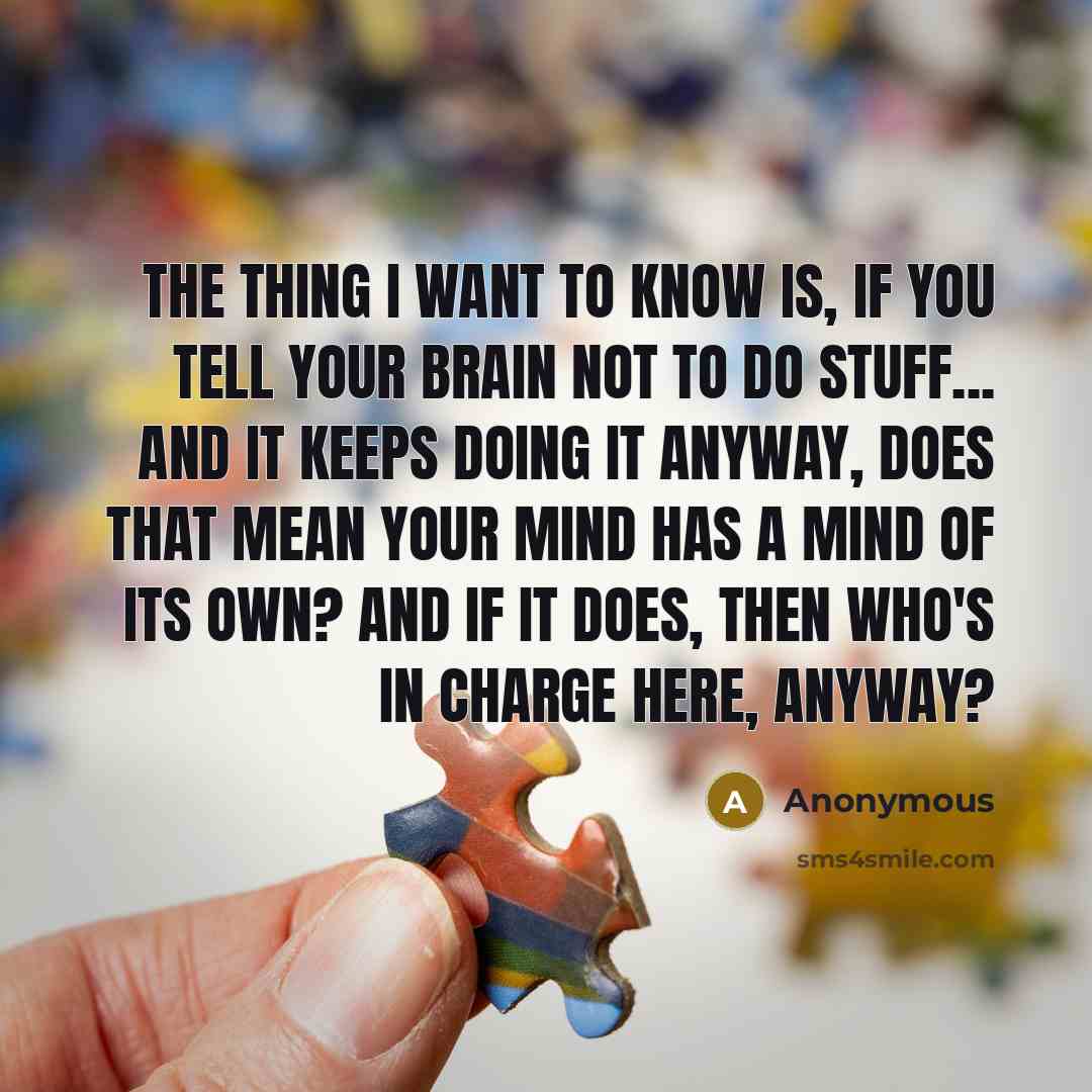 “The thing I want to know is, if you tell…” quote by Anonymous