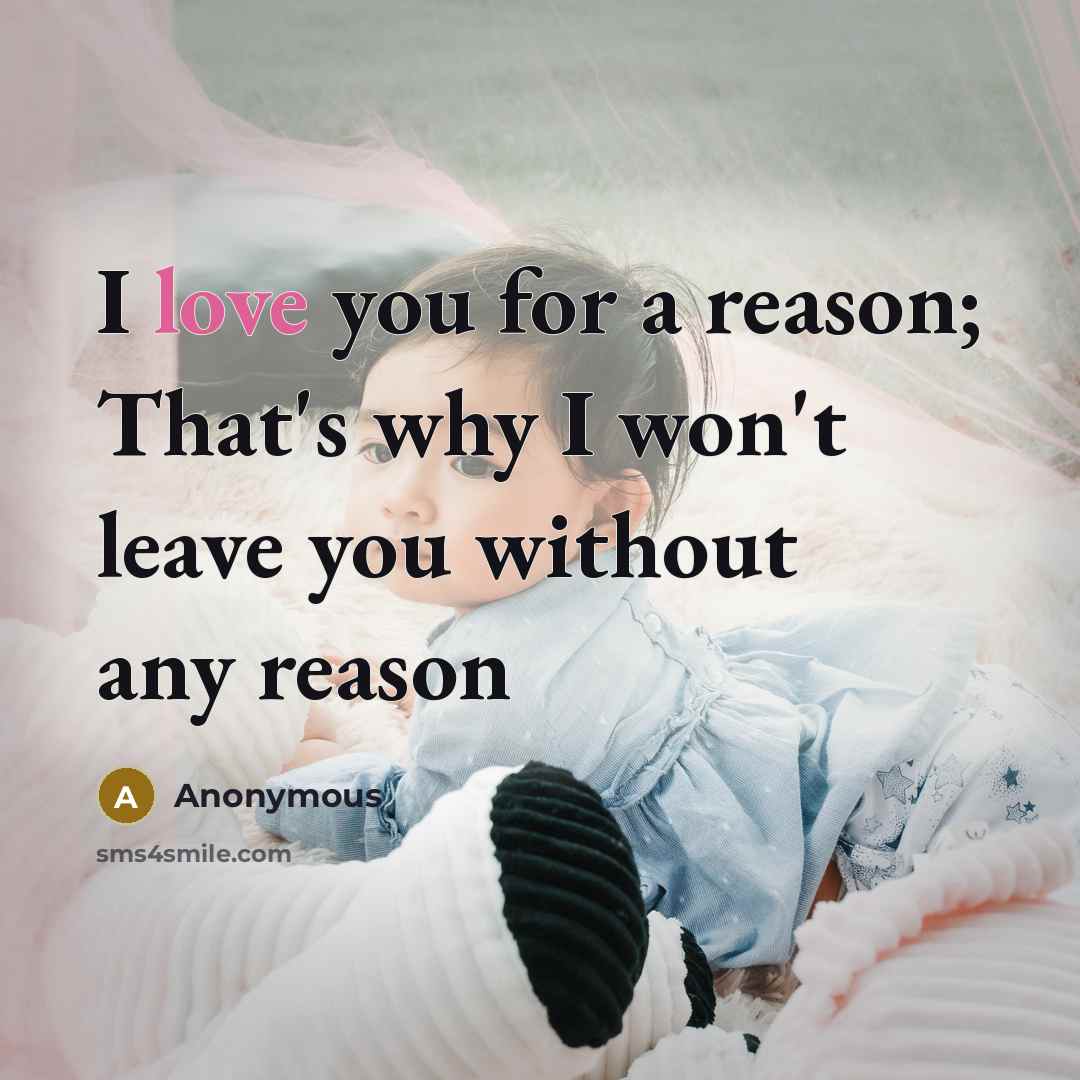 “I love you for a reason; That's why I won't…” quote by Anonymous