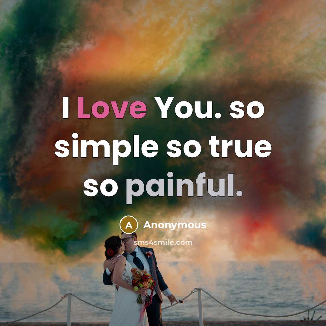 “I Love You. so simple so true so painful.…” quote by Anonymous