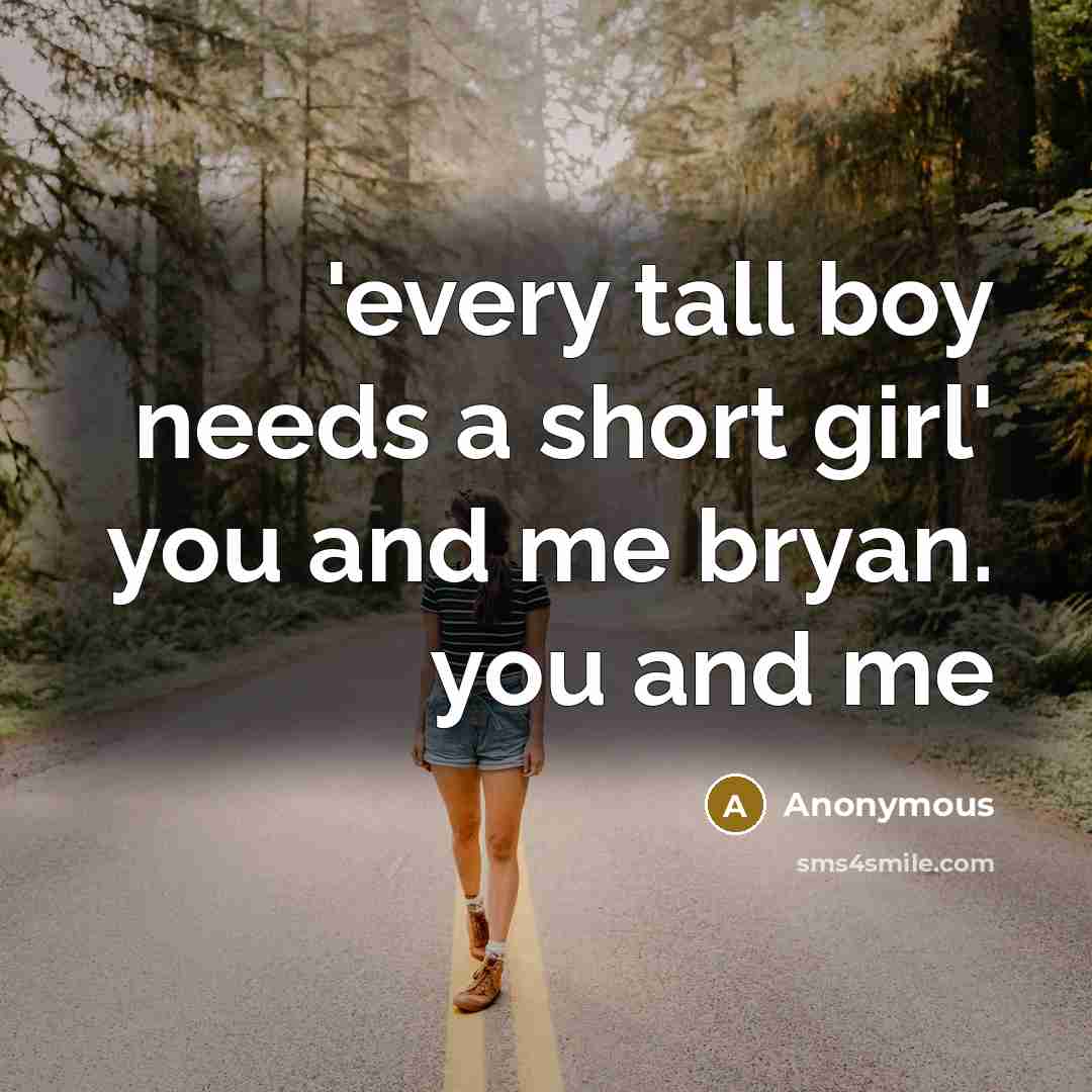 “'every tall boy needs a short girl' you and me…” quote by Anonymous