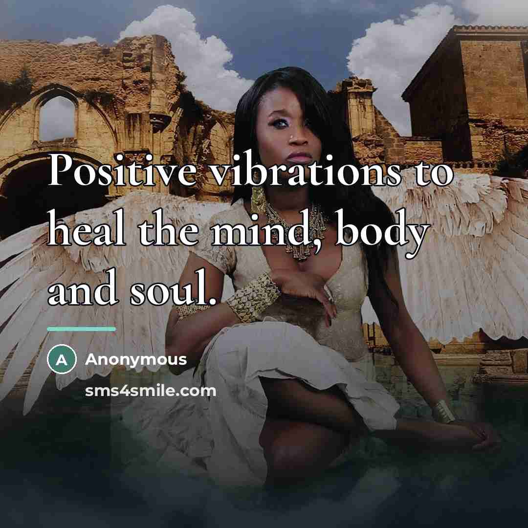 “Positive vibrations to heal the mind, body and soul.…” quote by Anonymous