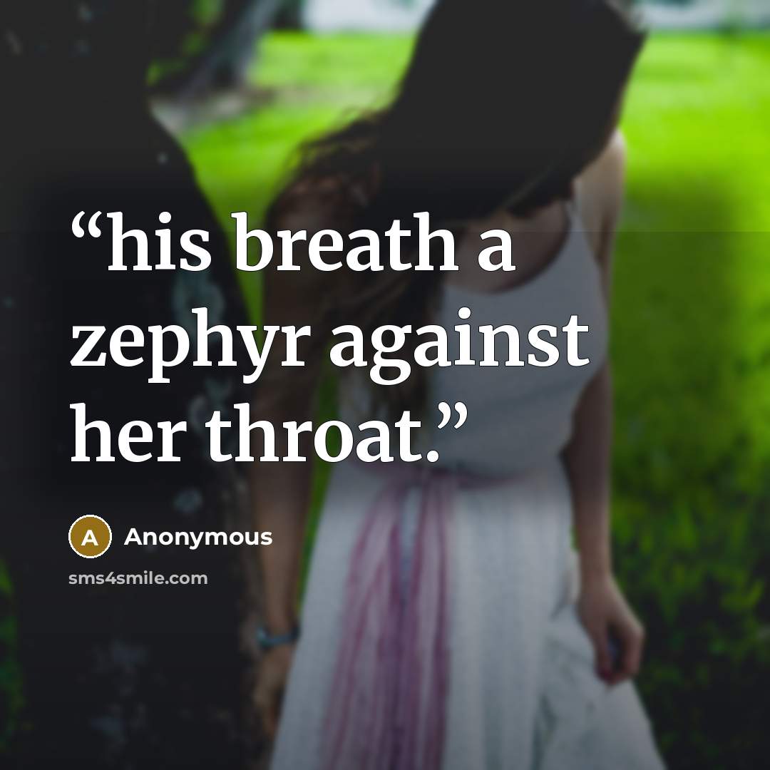 “his breath a zephyr against her throat.” quote by Anonymous