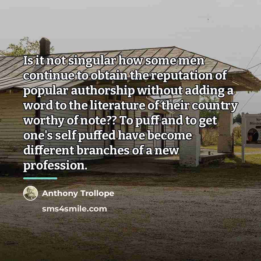 “Is it not singular how some men continue to obtain…” quote by Anthony Trollope