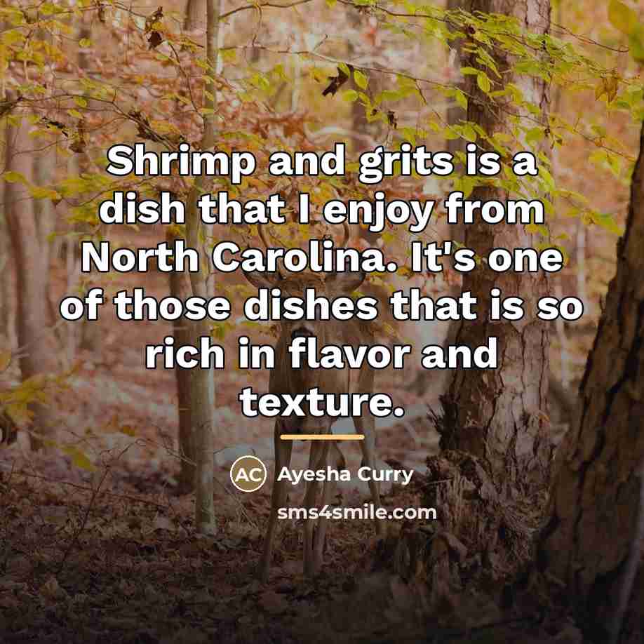 “Shrimp and grits is a dish that I enjoy from…” quote by Ayesha Curry