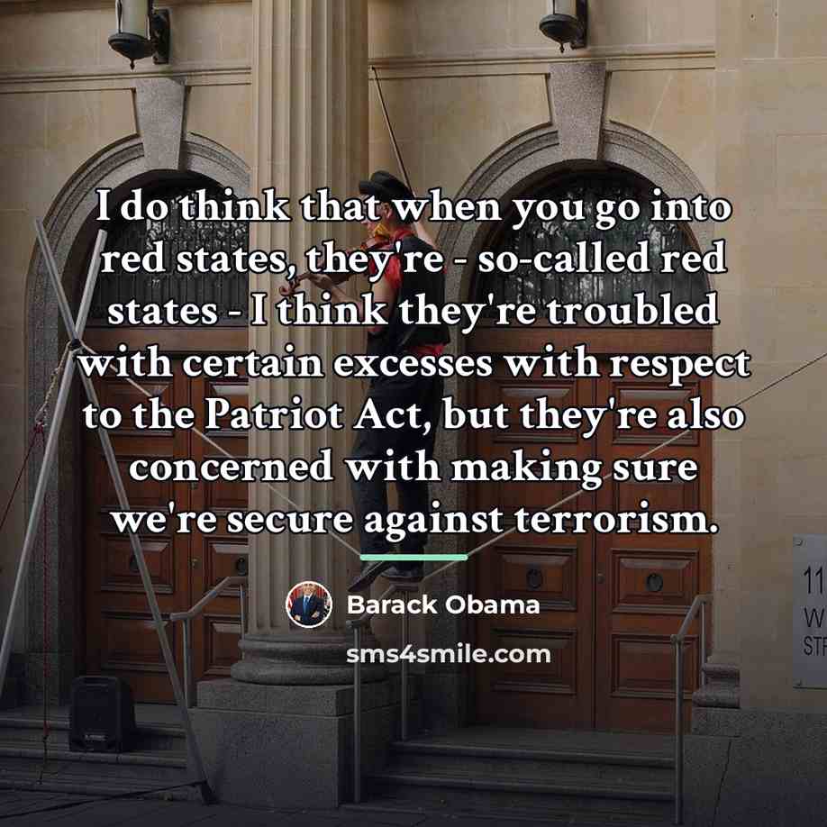 “I do think that when you go into red states,…” quote by Barack Obama