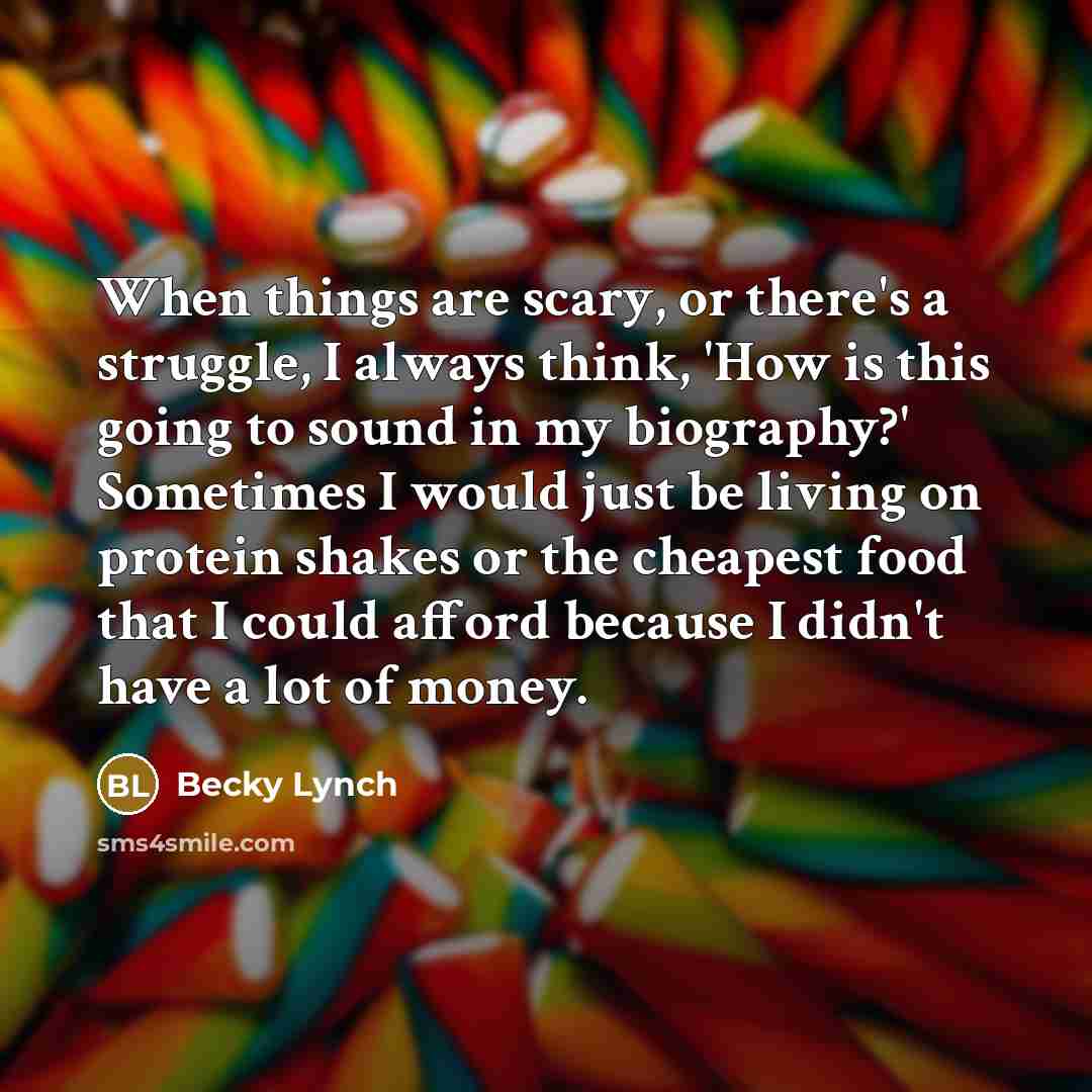 “When things are scary, or there's a struggle, I always…” quote by Becky Lynch