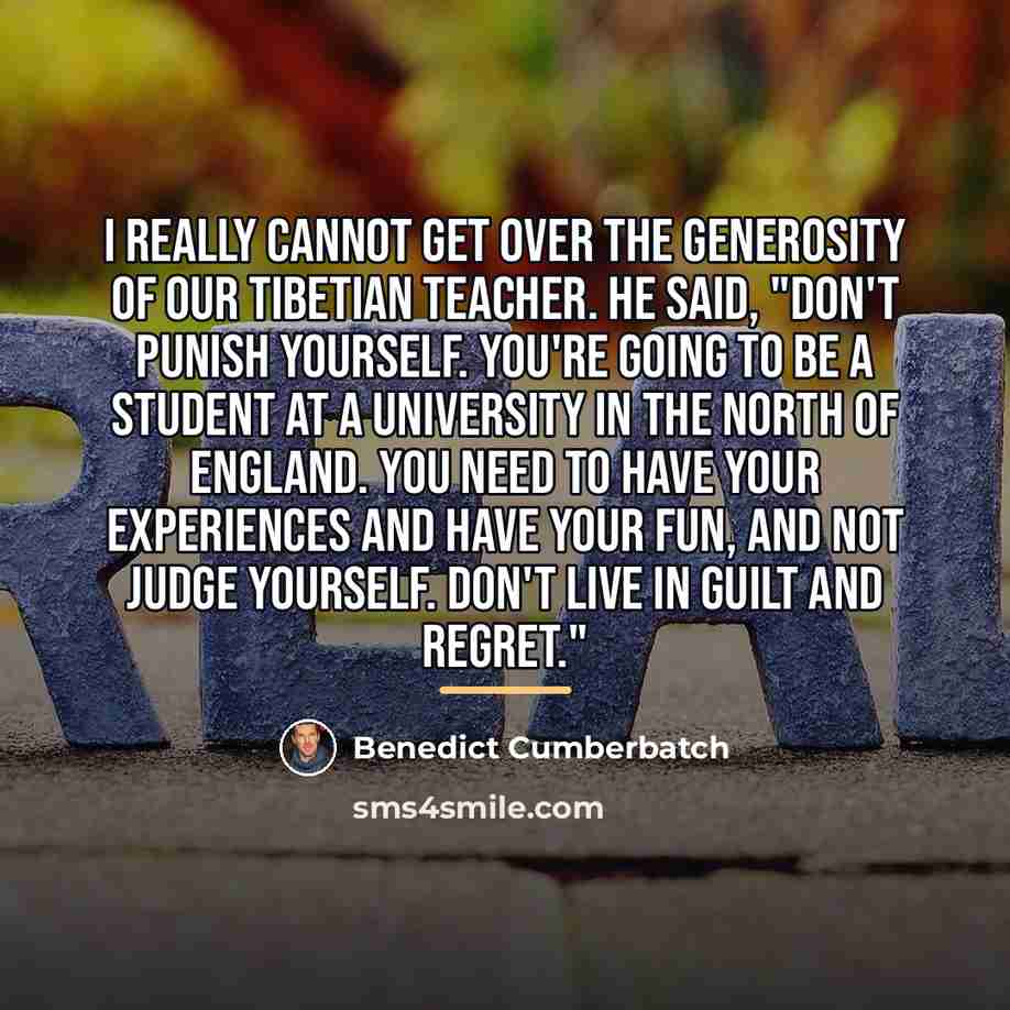 “I really cannot get over the generosity of our Tibetian…” quote by Benedict Cumberbatch