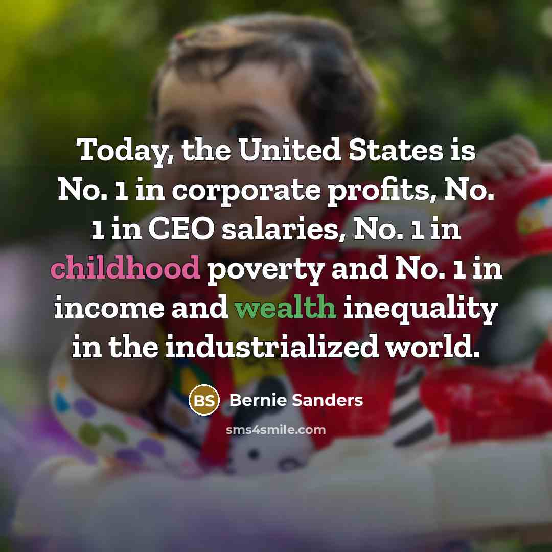 “Today, the United States is No. 1 in corporate profits,…” quote by Bernie Sanders