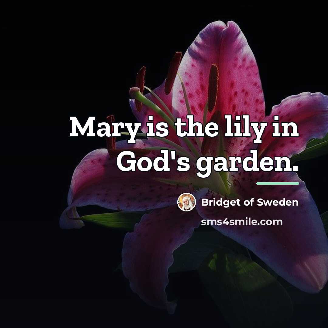 “Mary is the lily in God's garden.…” quote by Bridget of Sweden